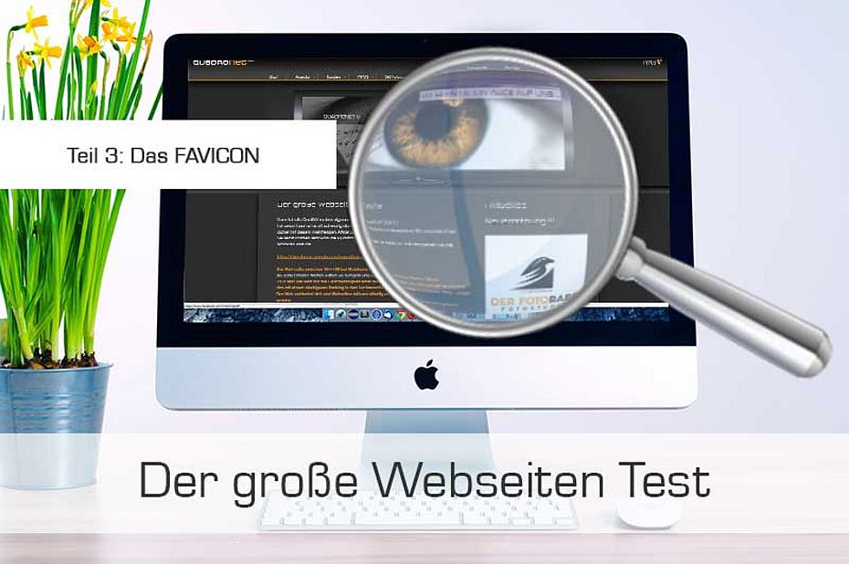 Der große Webseitentest Teil 3 - DAS KLEINE FAVICON Der große Webseitentest Teil 3 - DAS KLEINE FAVICON